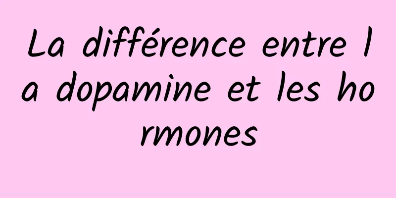 La différence entre la dopamine et les hormones