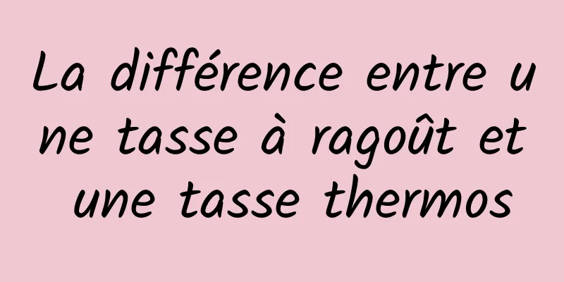 La différence entre une tasse à ragoût et une tasse thermos