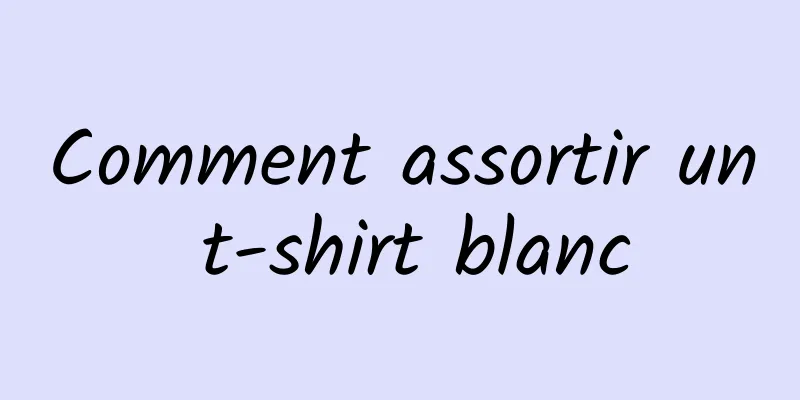 Comment assortir un t-shirt blanc