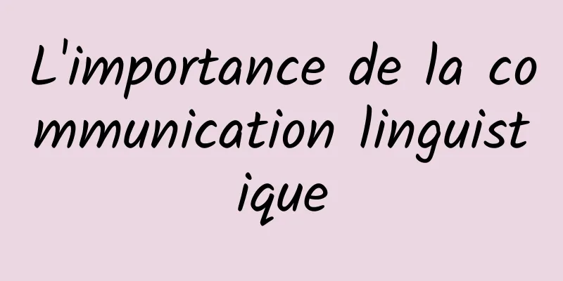 L'importance de la communication linguistique