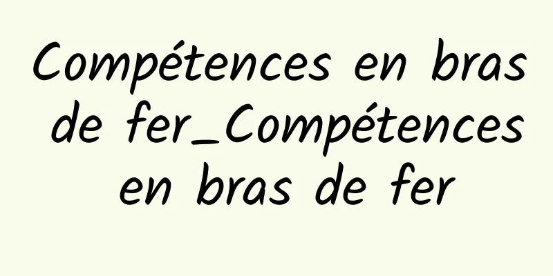 Compétences en bras de fer_Compétences en bras de fer