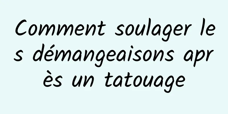 Comment soulager les démangeaisons après un tatouage