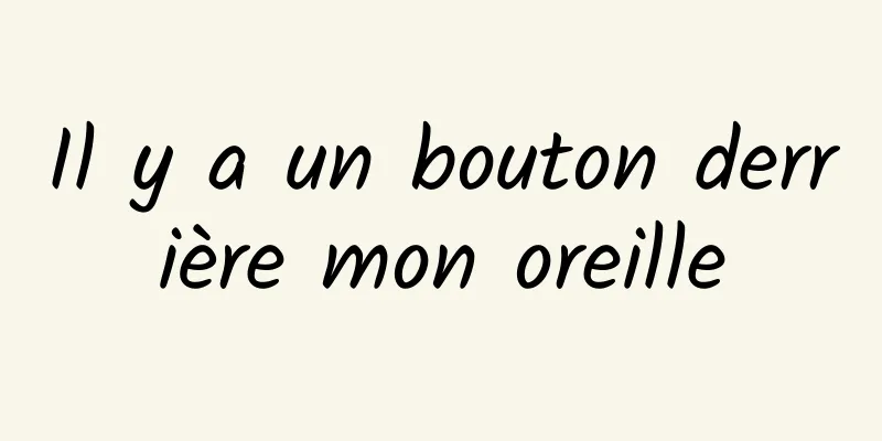 Il y a un bouton derrière mon oreille