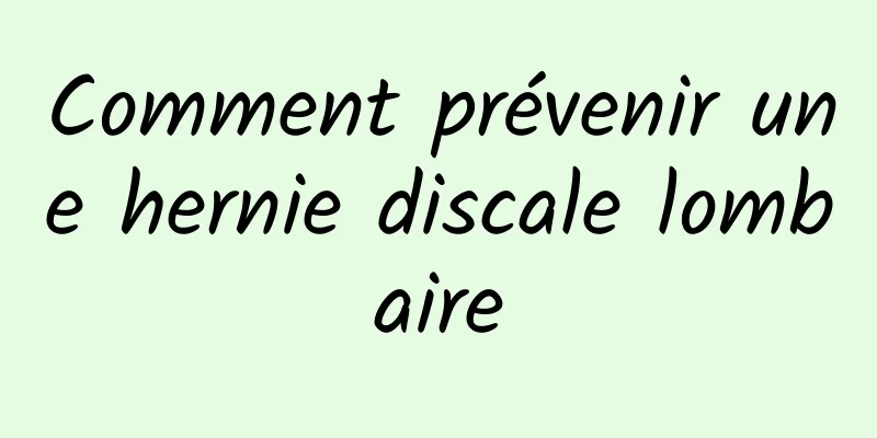 Comment prévenir une hernie discale lombaire