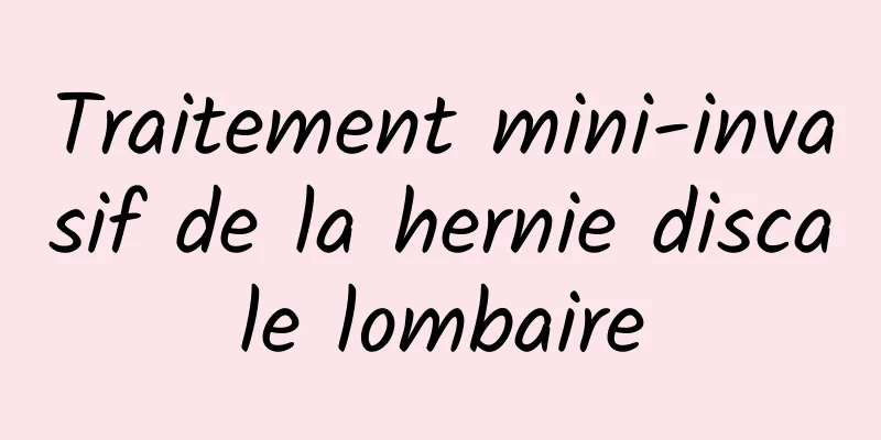 Traitement mini-invasif de la hernie discale lombaire