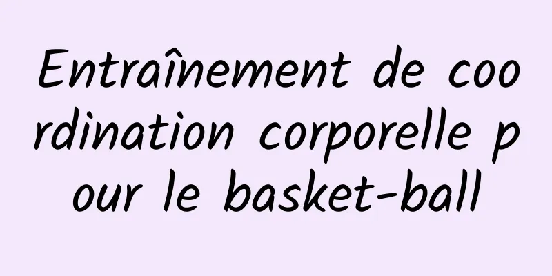 Entraînement de coordination corporelle pour le basket-ball