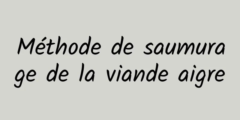 Méthode de saumurage de la viande aigre