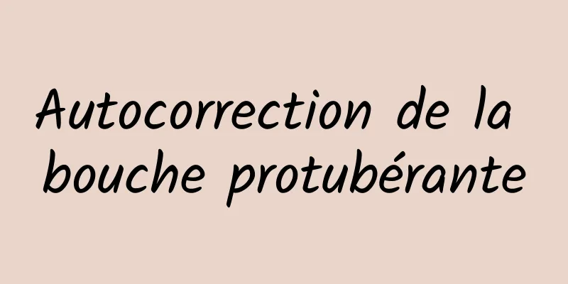 Autocorrection de la bouche protubérante