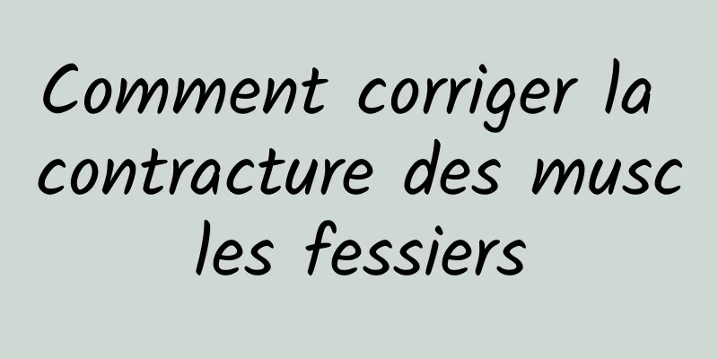 Comment corriger la contracture des muscles fessiers