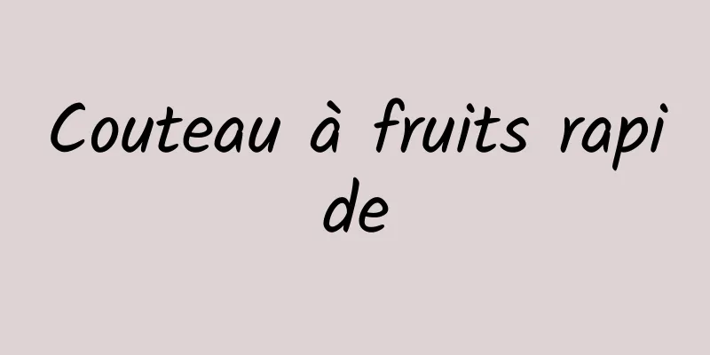 Couteau à fruits rapide