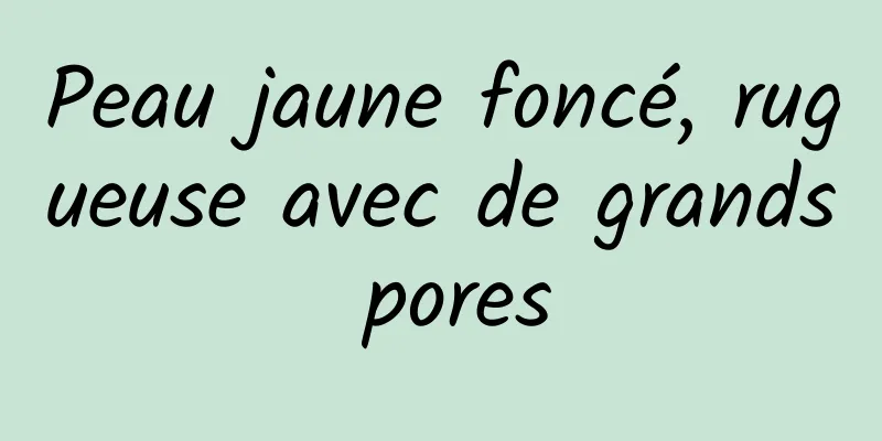 Peau jaune foncé, rugueuse avec de grands pores