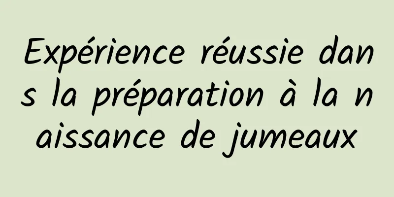 Expérience réussie dans la préparation à la naissance de jumeaux