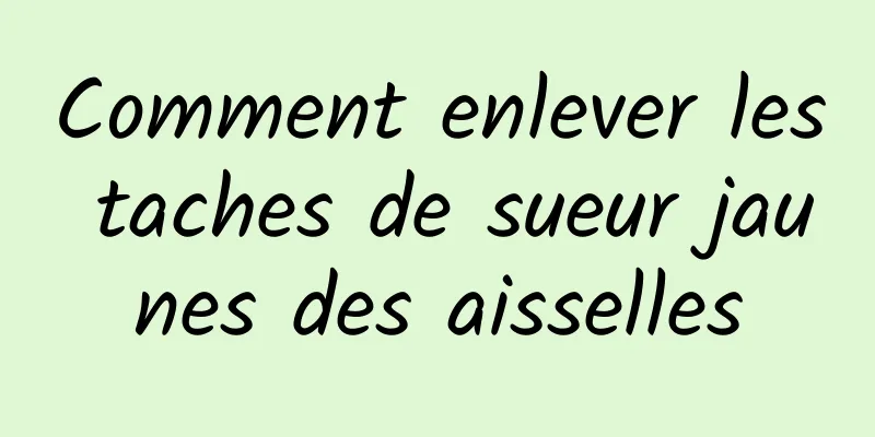 Comment enlever les taches de sueur jaunes des aisselles