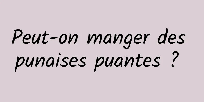 Peut-on manger des punaises puantes ? 