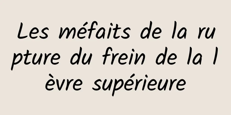 Les méfaits de la rupture du frein de la lèvre supérieure