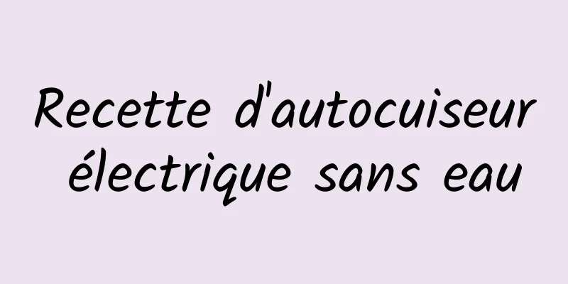 Recette d'autocuiseur électrique sans eau