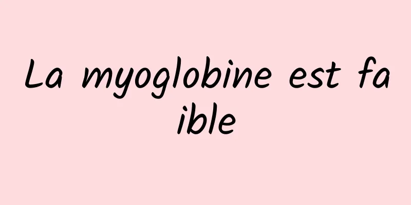 La myoglobine est faible