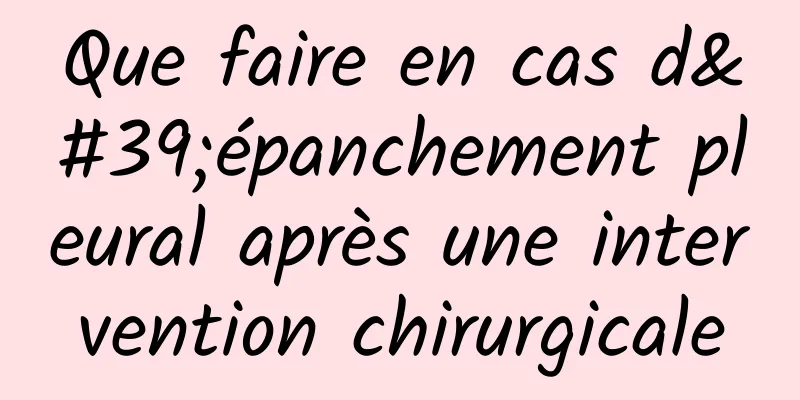 Que faire en cas d'épanchement pleural après une intervention chirurgicale