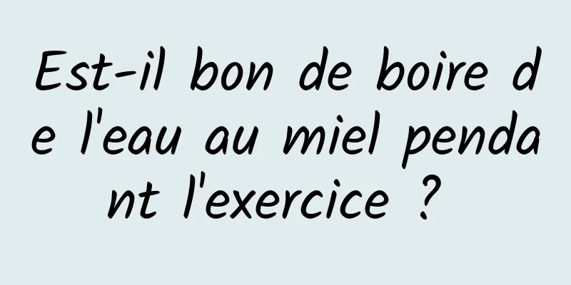 Est-il bon de boire de l'eau au miel pendant l'exercice ? 