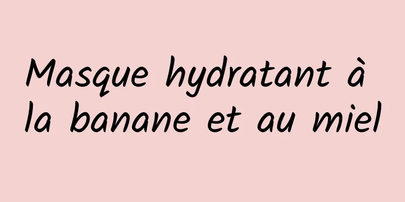 Masque hydratant à la banane et au miel