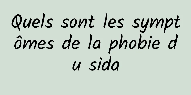 Quels sont les symptômes de la phobie du sida