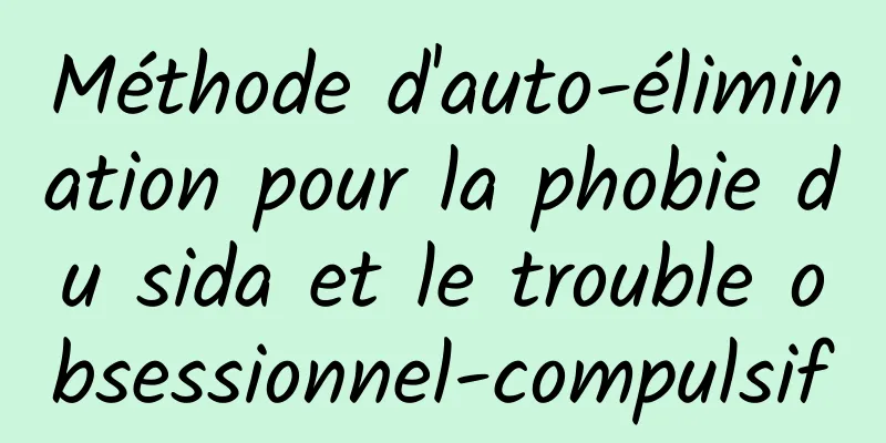 Méthode d'auto-élimination pour la phobie du sida et le trouble obsessionnel-compulsif