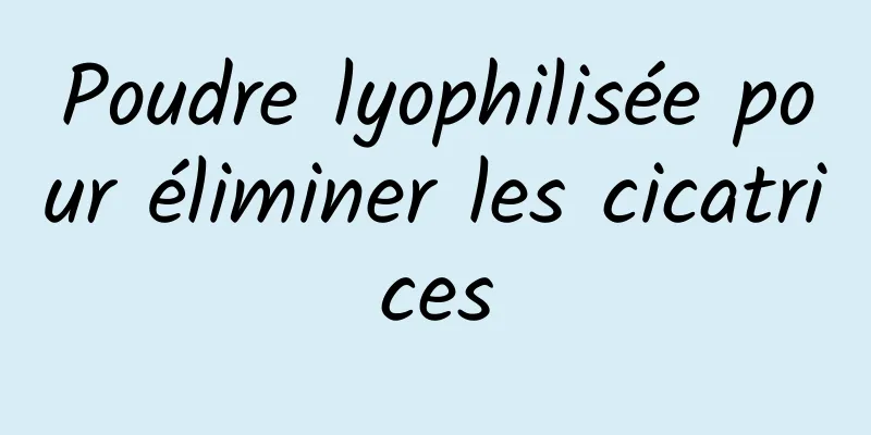 Poudre lyophilisée pour éliminer les cicatrices