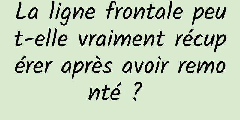 La ligne frontale peut-elle vraiment récupérer après avoir remonté ? 