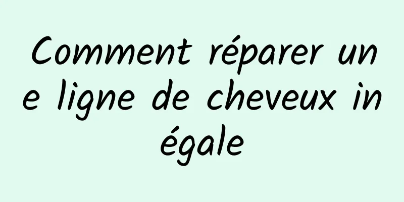 Comment réparer une ligne de cheveux inégale