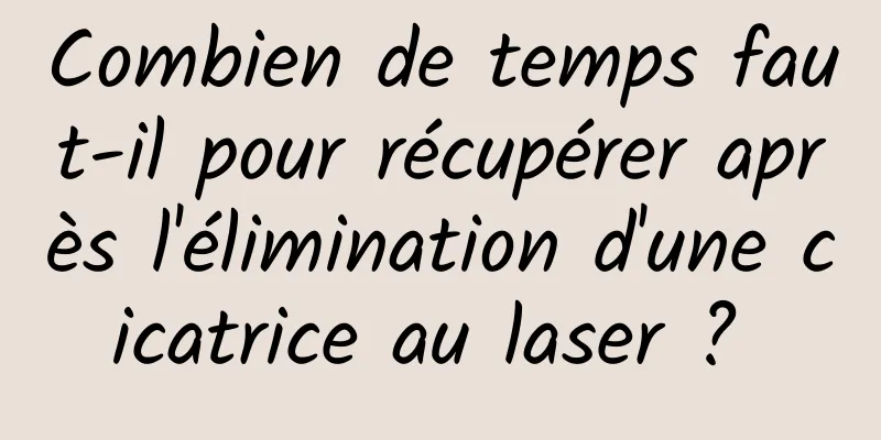 Combien de temps faut-il pour récupérer après l'élimination d'une cicatrice au laser ? 