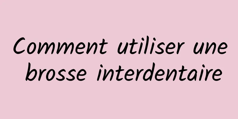 Comment utiliser une brosse interdentaire