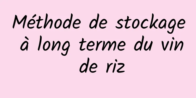 Méthode de stockage à long terme du vin de riz