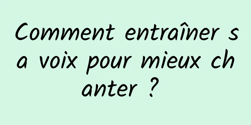 Comment entraîner sa voix pour mieux chanter ? 