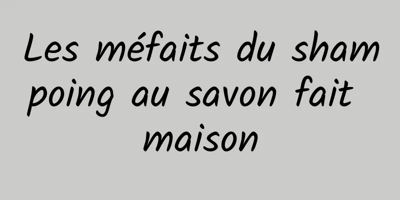 Les méfaits du shampoing au savon fait maison