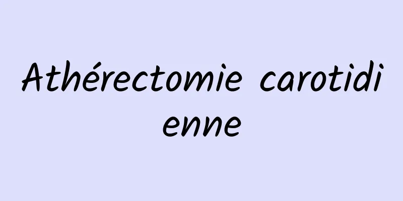 Athérectomie carotidienne