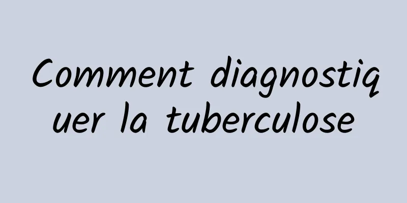 Comment diagnostiquer la tuberculose