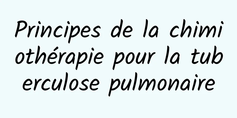 Principes de la chimiothérapie pour la tuberculose pulmonaire