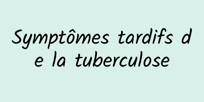 Symptômes tardifs de la tuberculose