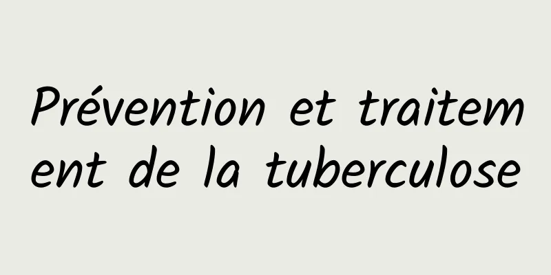 Prévention et traitement de la tuberculose