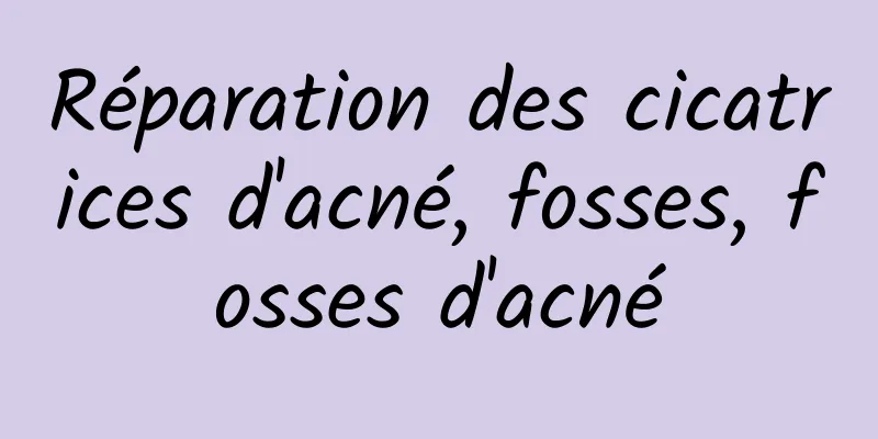 Réparation des cicatrices d'acné, fosses, fosses d'acné