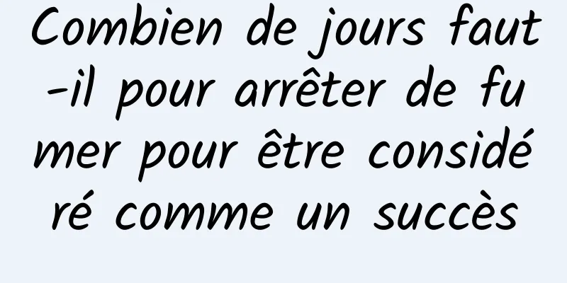 Combien de jours faut-il pour arrêter de fumer pour être considéré comme un succès