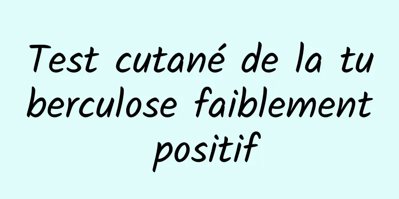 Test cutané de la tuberculose faiblement positif