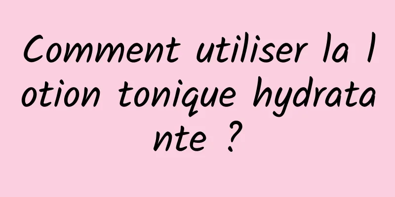 Comment utiliser la lotion tonique hydratante ?