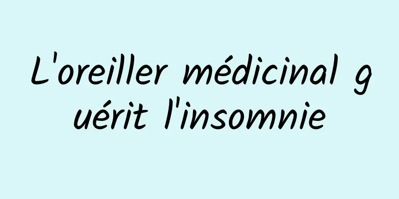 L'oreiller médicinal guérit l'insomnie