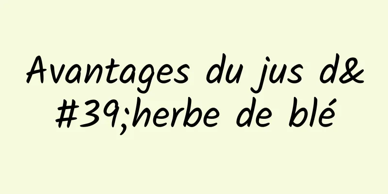 Avantages du jus d'herbe de blé