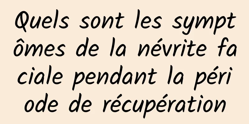 Quels sont les symptômes de la névrite faciale pendant la période de récupération