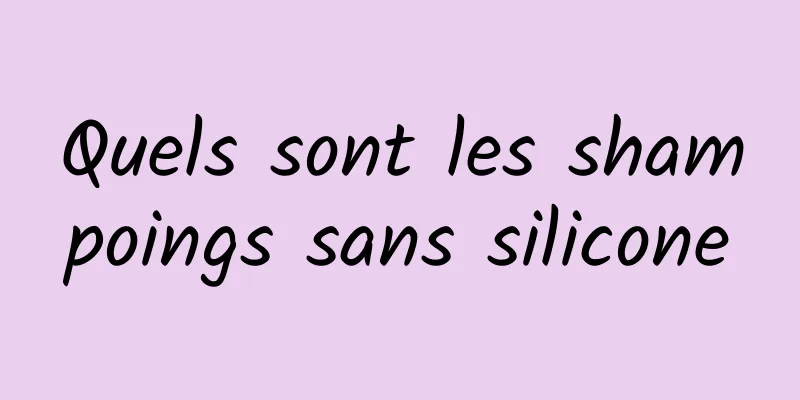 Quels sont les shampoings sans silicone