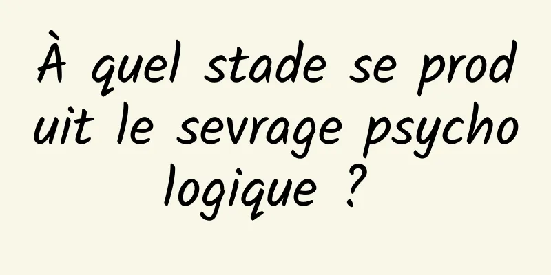 À quel stade se produit le sevrage psychologique ? 