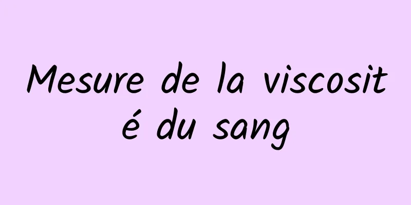 Mesure de la viscosité du sang