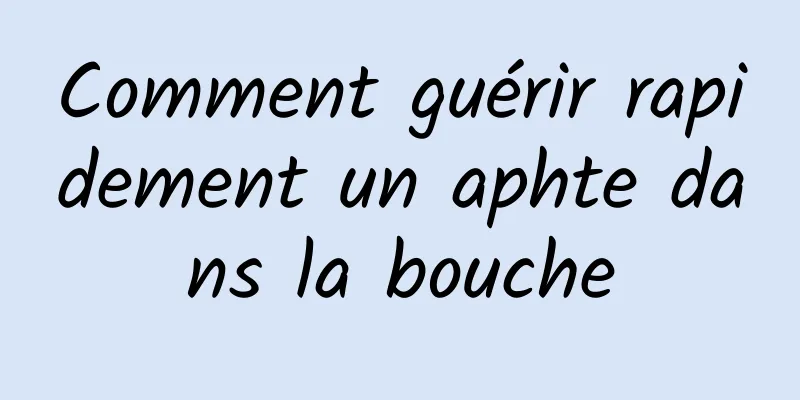 Comment guérir rapidement un aphte dans la bouche